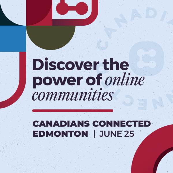 Discover the power of online communities with Canadians Connected: Edmonton